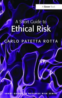 A Short Guide to Ethical Risk - Rotta, Carlo Patetta