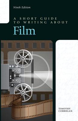 A Short Guide to Writing about Film - Corrigan, Timothy, Professor