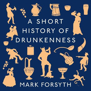 A Short History of Drunkenness