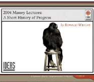 A Short History of Progress: 2004 Massey Lecture