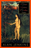 A Short History of Snakes: Poems