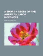 A Short History of the American Labor Movement