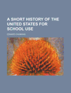 A Short History of the United States; For School Use