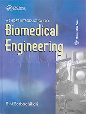 A Short Introduction to Biomedical Engineering - Sarbadhikari, S N