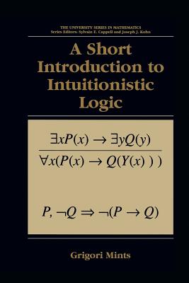 A Short Introduction to Intuitionistic Logic - Mints, Grigori