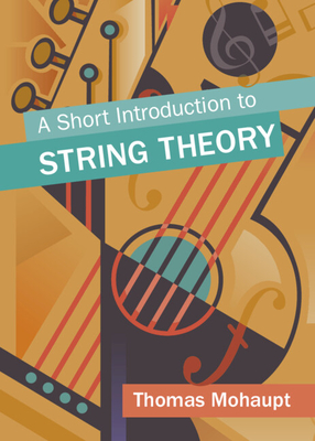 A Short Introduction to String Theory - Mohaupt, Thomas