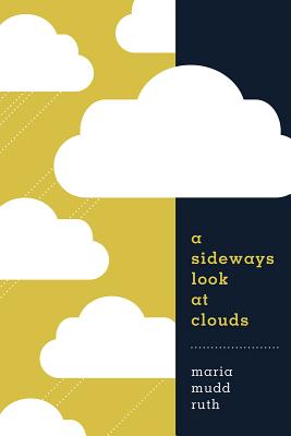 A Sideways Look at Clouds - Ruth, Maria