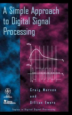 A Simple Approach to Digital Signal Processing - Marven, Craig, and Ewers, Gillian