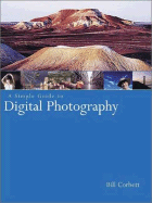 A Simple Guide to Digital Photography - Corbett, Bill
