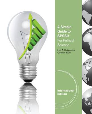 A Simple Guide to SPSS® for Political Science, International Edition - Kirkpatrick, Lee, and Kidd, Quentin