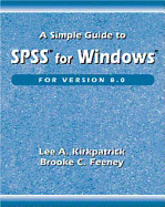 A Simple Guide to SPSS for Windows Version 8.0 - Kirkpatrick, Lee A, and Feeney, Brooke C