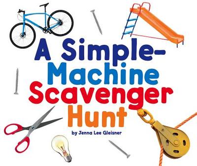 A Simple-Machine Scavenger Hunt - Gleisner, Jenna Lee