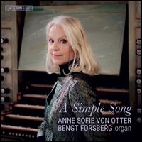 A Simple Song - Anne Sofie von Otter (mezzo-soprano); Bengt Forsberg (organ); Ellen Nisbeth (viola); Fabian Fredriksson (guitar);...