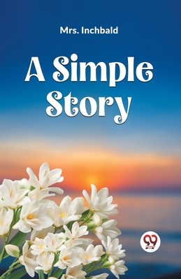 A Simple Story - Mrs Inchbald