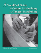 A Simplified Guide to Custom Stairbuilding and Tangent Handrailing
