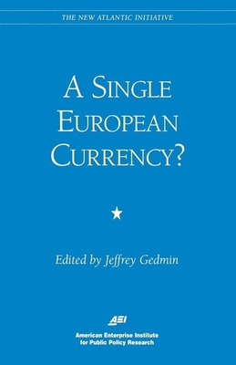 A Single European Currency? - Gedmin, Jeffrey (Editor)