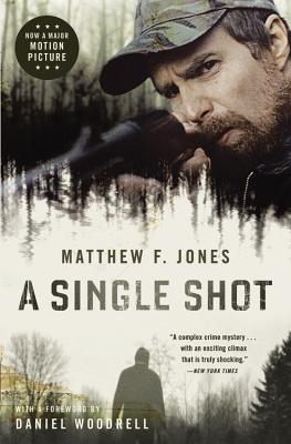 A Single Shot - Jones, Matthew F, and Woodrell, Daniel (Foreword by)