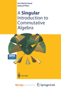 A Singular Introduction to Commutative Algebra