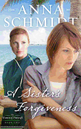 A Sister's Forgiveness: Volume 2