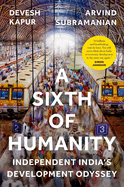 A Sixth of Humanity: Independent India's Development Odyssey