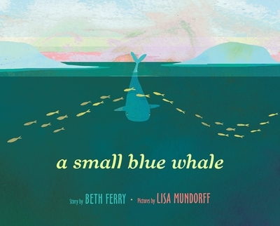 A Small Blue Whale - Ferry, Beth, and Mundorff, Lisa