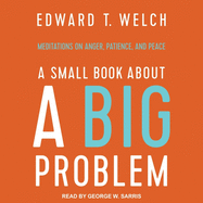 A Small Book about a Big Problem: Meditations on Anger, Patience, and Peace