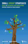 A Small Group Strategies: Ideas& Activities for Developing Spiritual Growth in Your Students