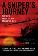 A Sniper's Journey: The Truth about the Man Behind the Rifle