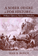 A Sober Desire for History: William Gilmore Simms as Historian