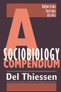 A Sociobiology Compendium: Aphorisms, Sayings, Asides