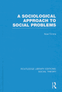 A Sociological Approach to Social Problems (RLE Social Theory)