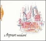 A Soprano Weekend