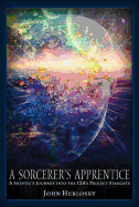 A Sorcerer's Apprentice: A Skeptic's Journey Into the CIA's Project Stargate and Remote Viewing
