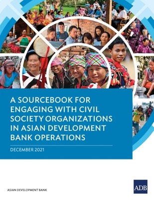 A Sourcebook for Engaging with Civil Society Organizations in Asian Development Bank Operations - Asian Development Bank