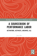 A Sourcebook of Performance Labor: Activators, Activists, Archives, All