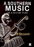 A Southern Music: Exploring the Karnatik Tradition