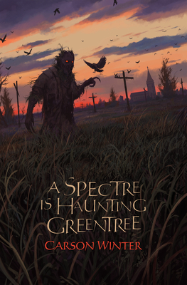 A Spectre Is Haunting Greentree - Winter, Carson, and Koidl, Stefan