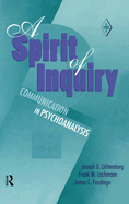 A Spirit of Inquiry: Communication in Psychoanalysis