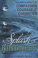 A Splash of Kindness: The Ripple Effect of Compassion, Courage, and Character
