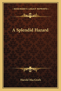 A Splendid Hazard