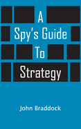 A Spy's Guide to Strategy