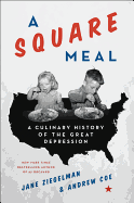 A Square Meal: A Culinary History of the Great Depression