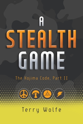 A Stealth Game: The Kojima Code, Part II - Wolfe, Terry