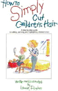 A Step-By-Step Guide to Cutting, Perming, and Highlighting Children's Hair