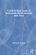 A Step-By-Step Guide to Exploratory Factor Analysis with Stata