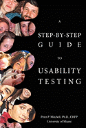 A Step-By-Step Guide to Usability Testing - Mitchell, Peter P