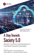 A Step Towards Society 5.0: Research, Innovations, and Developments in Cloud-Based Computing Technologies