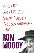 A Still Untitled, (Not Quite) Autobiography