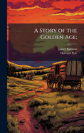 A Story of the Golden Age;