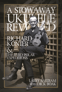 A Stowaway Ukulele Revealed: Richard Konter & the Byrd Polar Expeditions
